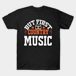 But First Country Music T-Shirt